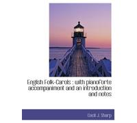 English Folk-Carols : with pianoforte accompaniment and an introduction and notes