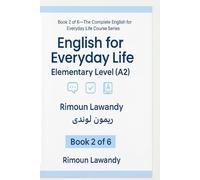 English for Everyday Life - Elementary Level: Build confidence in daily English - for Arabic speakers