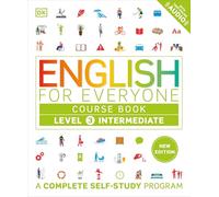 English for Everyone Course Book Level 3 Intermediate: A Complete Self-Study Program (DK English for Everyone)