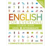 English for Everyone Course Book Level 3 Intermediate: A Complete Self-Study Programme (DK English for Everyone)
