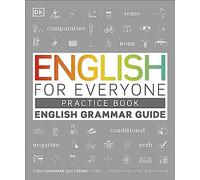 English for Everyone English Grammar Guide Practice Book: English language grammar exercises (DK English for Everyone)