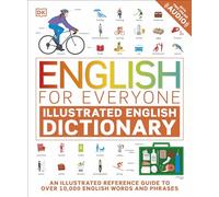 English for Everyone Illustrated English Dictionary with Free Online Audio: An Illustrated Reference Guide to Over 10,000 English Words and Phrases (DK English for Everyone)