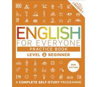 English for Everyone Practice Book Level 2 Beginner: A Complete Self-Study Programme (DK English for Everyone)