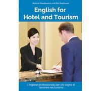 English for HOTEL & TOURISM: L’inglese professionale per chi sogna di lavorare nel turismo
