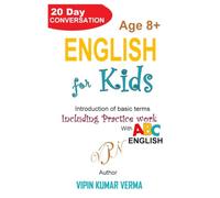 ENGLISH FOR KIDS: A 20-Day Conversation to Learn Basic Terms, Grammar, and Vocabulary (20 Days for Kids: Vipinancy Series)