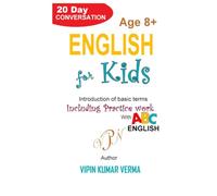ENGLISH FOR KIDS: A 20-Day Conversation to Learn Basic Terms, Grammar, and Vocabulary (20 Days for Kids: Vipinancy Series)