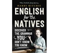 English for the Natives: Discover the Grammar You Don't Know You Know
