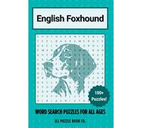 English Foxhound Word Search Puzzle Book: Over 100 Fun Word Search Puzzles Celebrating the English Foxhound - The Perfect Gift for Owners, Dog Lovers, ... All Ages (Dog Breed Word Search Puzzle Books)