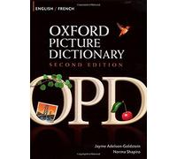 English-French Edition: Bilingual Dictionary for French-speaking teenage and adult students of English. (Oxford Picture Dictionary Second Edition)