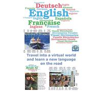 English, French, German, Spanish Visual Dictionary - Travel into a virtual world and learn a new language on the road: - Voyagez dans un monde virtuel ... world and learn a new language on the road)