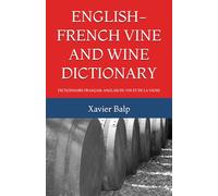 ENGLISH-FRENCH VINE AND WINE DICTIONARY: DICTIONNAIRE FRANÇAIS-ANGLAIS DU VIN ET DE LA VIGNE (DICCIONARIOS MULTILINGÜES DEL VINO)