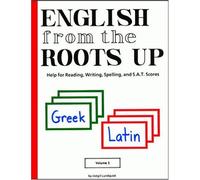 English from the Roots Up, Vol. 1: Help for Reading, Writing, Spelling, and S.A.T. Scores by Lundquist, Joegil K. (1996) Plastic Comb