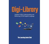 English GCSE: Understanding and Mastering GCSE English Language (Digi-Library The Learning Genie Club)