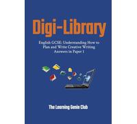 English GCSE: Understanding How to Plan and Write Creative Writing Answers in Paper 1 (Digi-Library The Learning Genie Club)