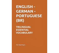 ENGLISH - GERMAN - PORTUGUESE (BR): TRILINGUAL ESSENTIAL VOCABULARY