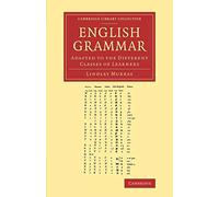 English Grammar: Adapted To The Different Classes Of Learners (Cambridge Library Collection - Linguistics)