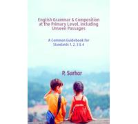 English Grammar & Composition at the Primary Level, including Unseen Passages: A Common Guidebook for Standards 1, 2, 3 & 4