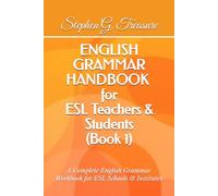 ENGLISH GRAMMAR HANDBOOK for ESL Teachers & Students (Book 1): A Complete English Grammar Workbook for ESL Schools & Institutes (ENGLISH GRAMMAR SERIES)
