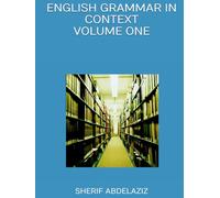 ENGLISH GRAMMAR IN CONTEXT: Stop Memorizing Rules. Start Understanding English.