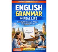 English Grammar in Real Life: A Step-by-Step Beginner’s Guide to Speaking, Writing, and Understanding English with Confidence. Through Real ... English Vocabulary in Use (2026 Edition))