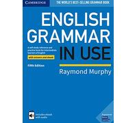 English Grammar in Use Book with Answers and Interactive eBook: A Self-study Reference and Practice Book for Intermediate Learners of English (Grammar in Use 5th Revised edition)