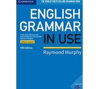 English Grammar in Use Book without Answers: A Self-study Reference and Practice Book for Intermediate Learners of English (Grammar in Use 5th Revised edition)
