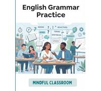 English Grammar Practice for Beginners: Simple Grammar Lessons, Easy Exercises & Practical Activities for Adult and Teen ESL Learners