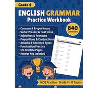 English Grammar Practice Workbook for Grade 4: 840 MCQ Exercises for Grade 4 Grammar, Tenses, Sentence Types, Pronouns, Clauses, Adverbs, ... Homophones, and Text Evidence With Answers
