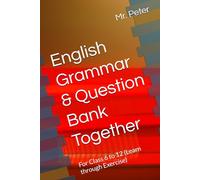 English Grammar & Question Bank Together: For Class 6 to 12 (Learn through Exercise)