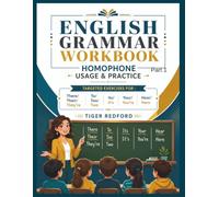 English Grammar Workbook - Homophone Usage & Practice - Part 1: Targeted Exercises for : There/Their/They're, To/Too/Two, Its/It's, Your/You're, and Hear/Here (English Learning Through Puzzles)