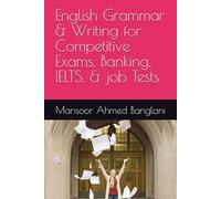 English Grammar & Writing for Competitive Exams, Banking, IELTS, & job Tests: A Complete ESL Guide with Simple Rules, Practical Examples & Common Mistakes