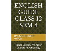 ENGLISH GUIDE CLASS 12 SEM 4: Higher Sestudary English Literature Aanbulegy