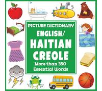 English/Haitian Creole Picture Dictionary: More Than 350 Essential Words (Language Dictionaries for Kids)