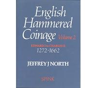 English Hammered Coinage Vol 2: Edward 1 to Charles 11 1272-1662