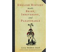 English History Made Brief, Irreverent, and Pleasurable