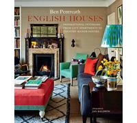 English Houses: Inspirational Interiors from City Apartments to Country Manor Houses