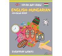 English Hungarian Coloring Book: Large, easy-to-colour illustrations and clear bilingual labels make learning natural and enjoyable for toddlers and pre-schoolers.