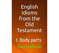 English Idioms from the Old Testament: 1. Body parts