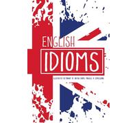 English Idioms - Illustrated Dictionary of British Idioms, Phrases & Expressions