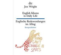 English Idioms in Daily Life , Englische Redewe, Wright, Netolitzky, Bachman.
