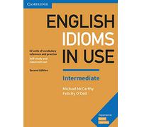English Idioms in Use Intermediate Book with Answers: Vocabulary Reference and Practice (Vocabulary in Use)