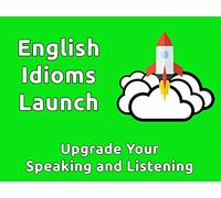 English Idioms Launch: Upgrade Your Speaking and Listening Skills