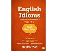English Idioms: The Complete Reference - Volume 2 (D-H): Master Everyday English Idioms from D to H with Clear Meanings, Examples, Dialogues, and Usage Tips