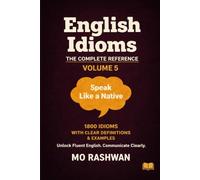 English Idioms: The Complete Reference - Volume 5 (P-T): Speak with Fluency and Natural Confidence Master High-Impact English Idioms from P to T with ... Real Examples, Dialogues, and Usage Tips