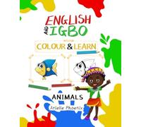 English & Igbo Colour & Learn: Animals: Bilingual Children’s Educational Colouring Book in English and Nigerian Igbo, 8 by 10 inch Kids Animal Activity Book