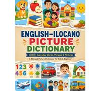ENGLISH ILOCANO PICTURE DICTIONARY: Over 1,000 Everyday Words and Phrases with Colorful Illustrations