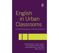English in Urban Classrooms: A Multimodal Perspective on Teaching and Learning