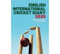 English International Cricket Diary 2025: Contains all the dates for Test Matches, One Day Internationals & Twenty20 Cricket Matches For 2025 | A5