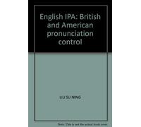 English IPA: British and American pronunciation control(Chinese Edition)
