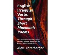 English Irregular Verbs Through Short Mnemonic Poems: A Fun ESL Grammar Book with Audio for Beginners, Students, Teachers, and Self-Learners to Learn ... 4 (The English Grammar in Poems Series)